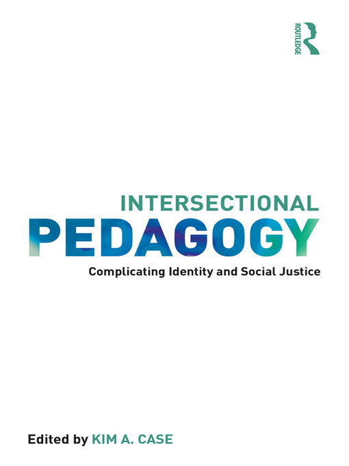 Title details for Intersectional Pedagogy by Kim A. Case - Available